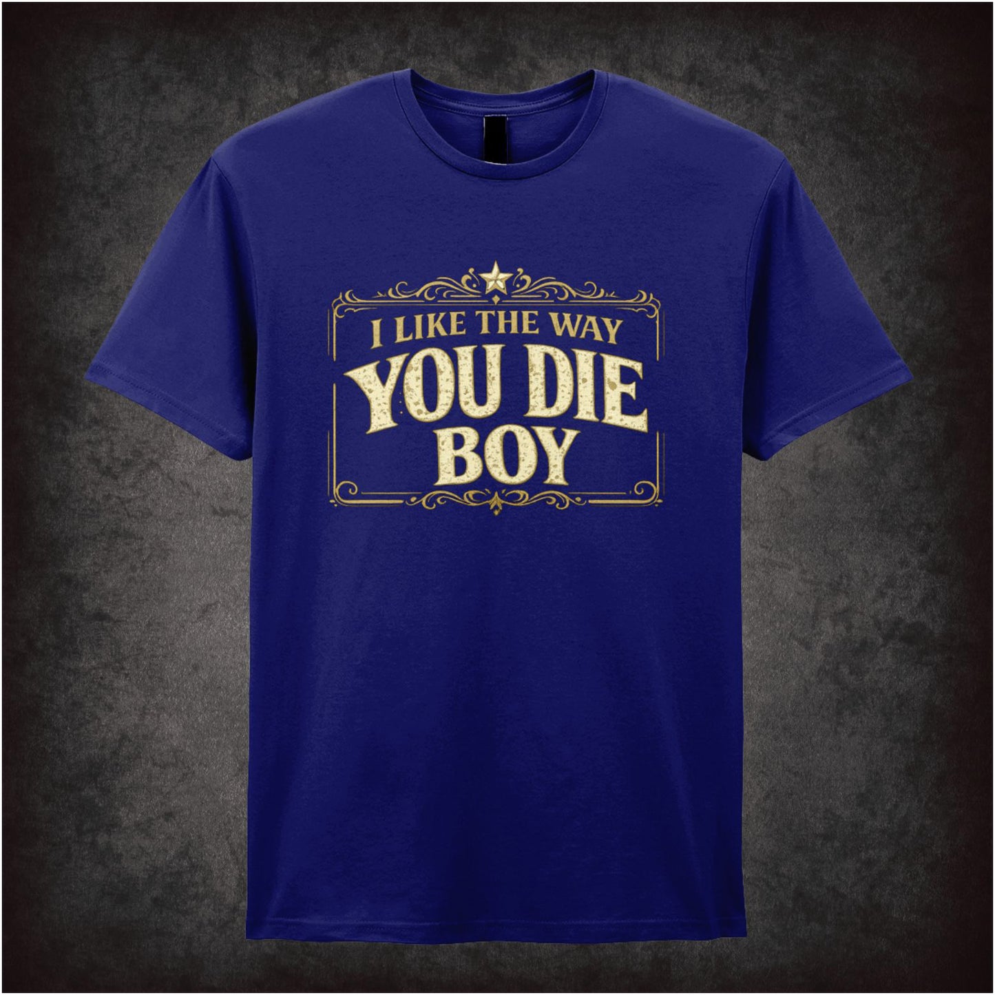 I LIKE THE WAY YOU DIE BOY