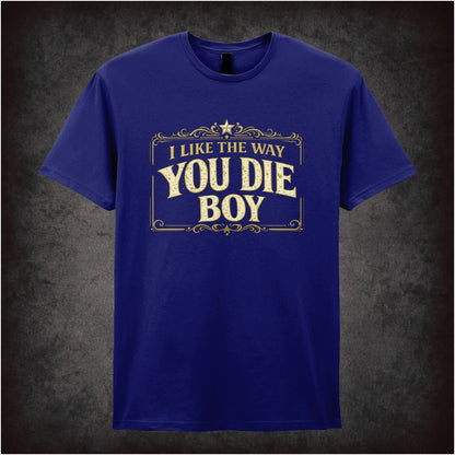I LIKE THE WAY YOU DIE BOY