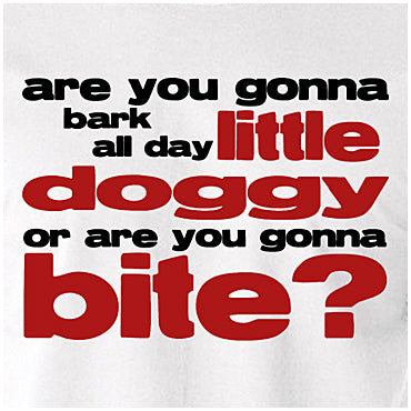 Are You Gonna Bark All Day Little Doggy, Or Are You Gonna Bite? - Reservoir Dogs Inspired Unisex T Shirt