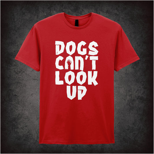 Red unisex T-shirt featuring the quote 'Dogs can't look up' from Shaun of the Dead in bold, distressed white lettering.