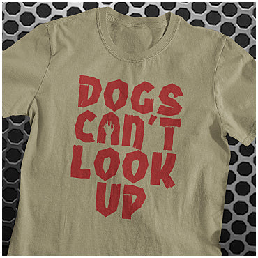 Dogs Can't Look Up - Shaun Of The Dead Inspired Unisex T Shirt