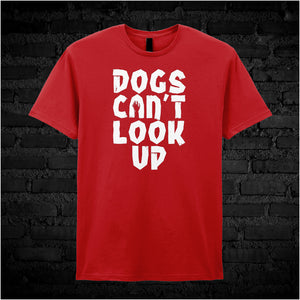 Dogs Can't Look Up - Shaun Of The Dead Inspired Unisex T Shirt