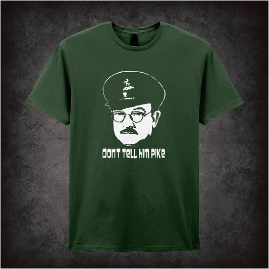 forest Soft style unisex T-shirt featuring the phrase "Don't Tell Him Pike" inspired by Dad's Army, printed in bold, classic British comedy lettering.