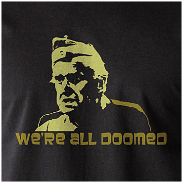 We're All Doomed - Dad's Army Inspired Unisex T Shirt