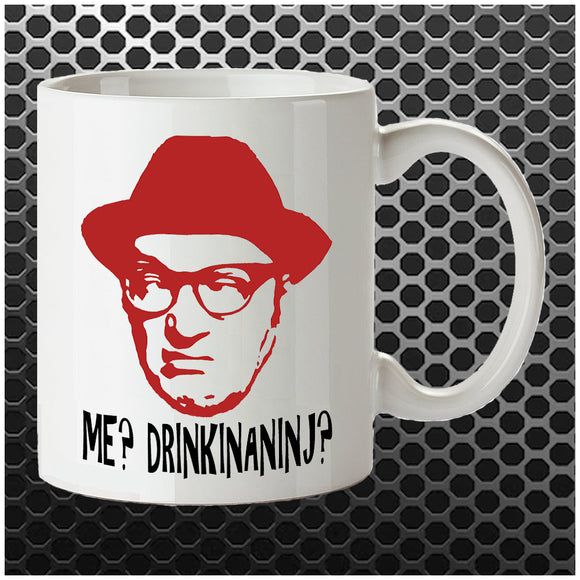 Me? Drinkinaninj? - Bottom Inspired Mug