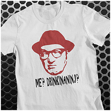 Me? Drinkinaninj? - Bottom Inspired Unisex T Shirt