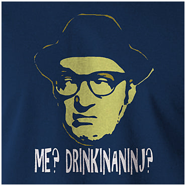 Me? Drinkinaninj? - Bottom Inspired Unisex T Shirt