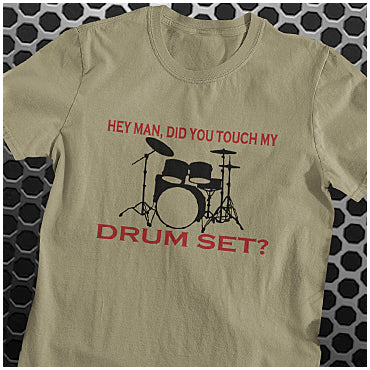 Hey Man, Did You Touch My Drumset? - Step Brothers Inspired Unisex T Shirt