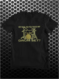 Hey Man, Did You Touch My Drumset? - Step Brothers Inspired Unisex T Shirt