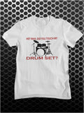 Hey Man, Did You Touch My Drumset? - Step Brothers Inspired Unisex T Shirt