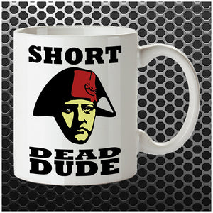 Short Dead Dude - Bill and Ted Inspired Mug