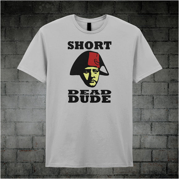 Short Dead Dude - Bill and Ted's Excellent Adventure Inspired Unisex T Shirt