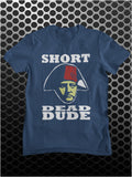 Short Dead Dude - Bill and Ted Inspired Unisex T Shirt