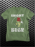 Short Dead Dude - Bill and Ted Inspired Unisex T Shirt