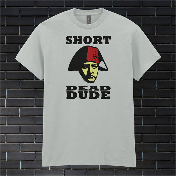 Short Dead Dude - Bill and Ted's Excellent Adventure Inspired Unisex T Shirt