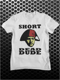 Short Dead Dude - Bill and Ted Inspired Unisex T Shirt