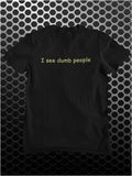 I See Dumb People - The IT Crowd Inspired Unisex T Shirt