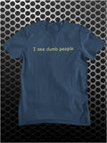 I See Dumb People - The IT Crowd Inspired Unisex T Shirt