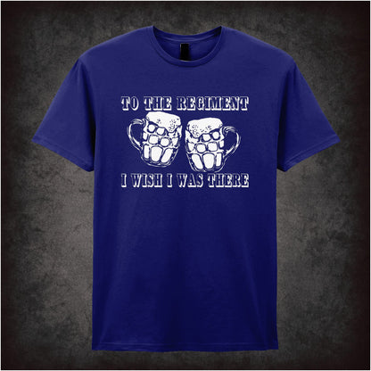 To the Regiment I Wish I Was There – Cult Comedy Graphic T-Shirt