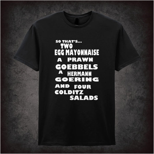 “‘Two egg mayonnaise, a prawn Goebbels, a Hermann Goering and four Colditz salads’ T-shirt from Fawlty Towers”