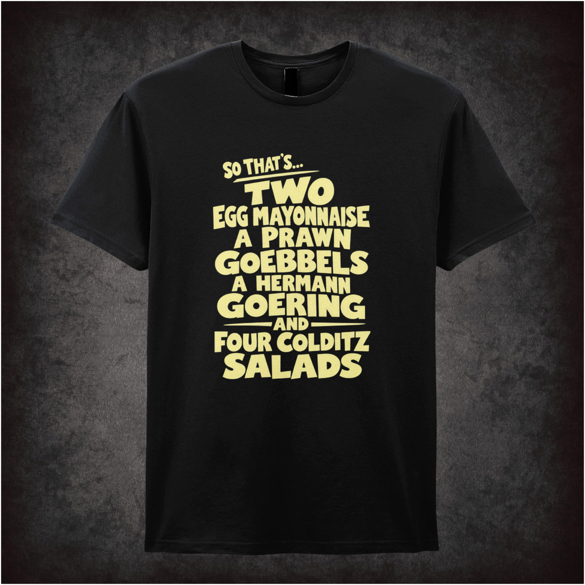 “‘Two egg mayonnaise, a prawn Goebbels, a Hermann Goering and four Colditz salads’ T-shirt in black from Fawlty Towers”