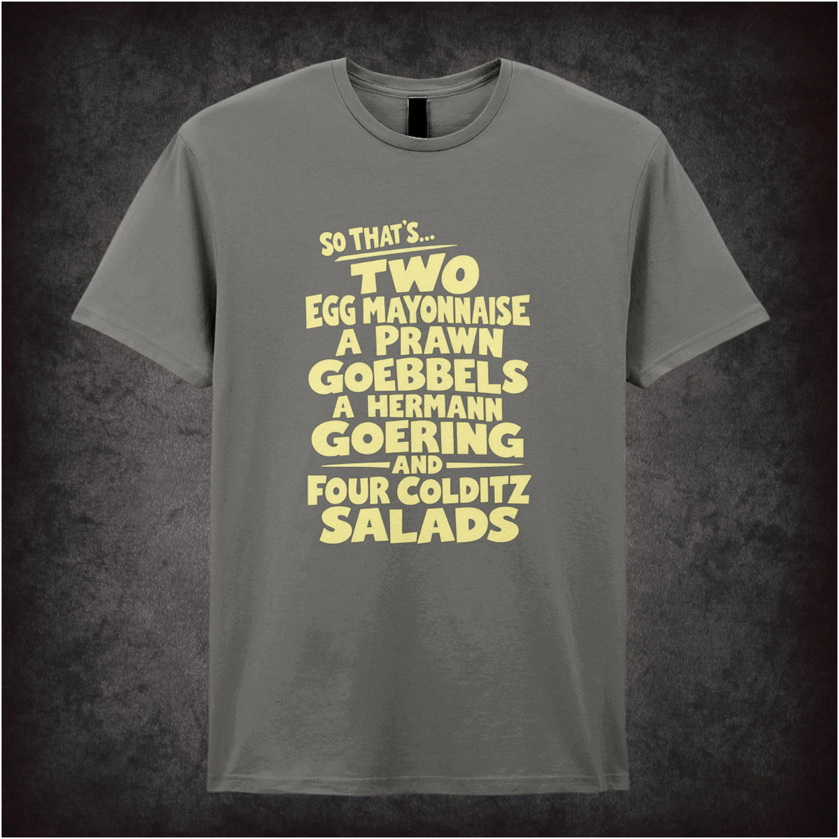 “‘Two egg mayonnaise, a prawn Goebbels, a Hermann Goering and four Colditz salads’ T-shirt in charcoal from Fawlty Towers”