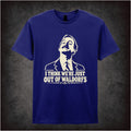 I THINK WE'RE JUST OUT OF WALDORFS T-SHIRT