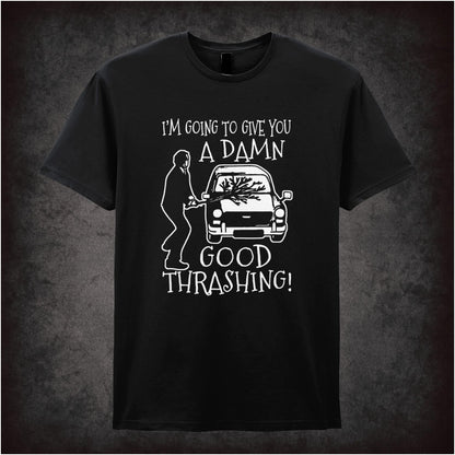 I’m Going To Give You A Damn Good Thrashing – Cult British Sitcom Graphic T-Shirt