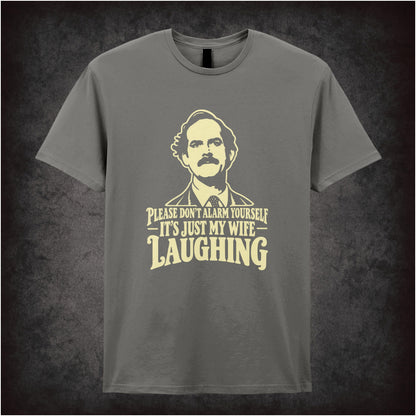 'Please don't alarm yourself it's just my wife laughing' T-shirt in charcoal from Fawlty Towers