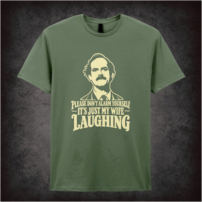 'Please don't alarm yourself it's just my wife laughing' T-shirt in military green  from Fawlty Towers