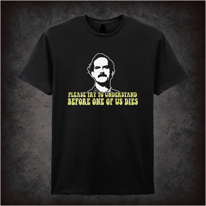 Please Try To Understand Before One Of Us Dies – Cult British Sitcom Graphic T-Shirt