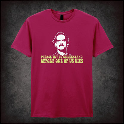 Please Try To Understand Before One Of Us Dies – Cult British Sitcom Graphic T-Shirt