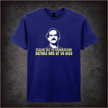 Please Try To Understand Before One Of Us Dies – Cult British Sitcom Graphic T-Shirt