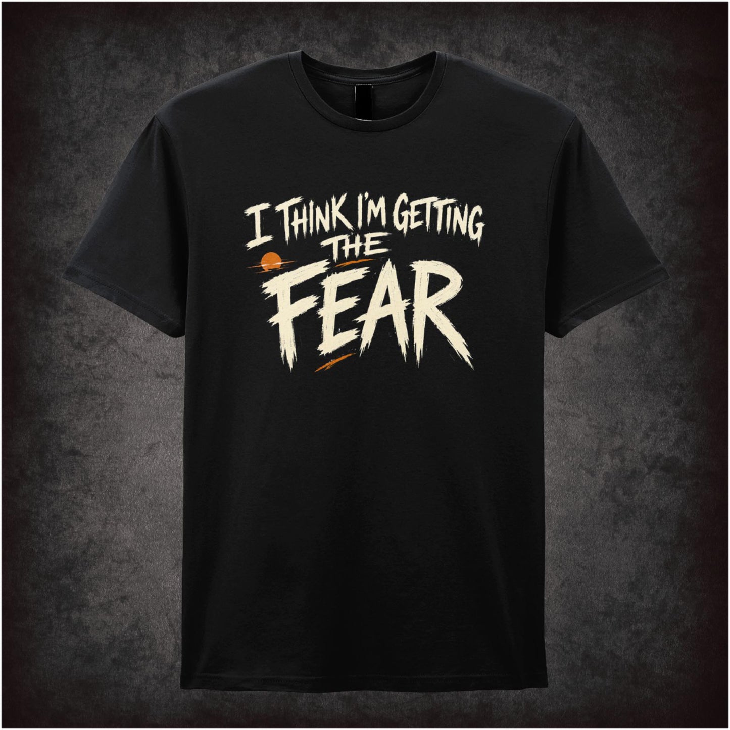 I THINK I'M GETTING THE FEAR