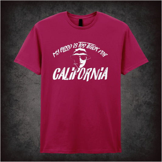 My Blood Is Too Thick for California Fear and Loathing in Las Vegas inspired unisex T-shirt with graphic design 