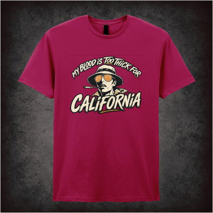 MY BLOOD IS TOO THICK FOR CALIFORNIA