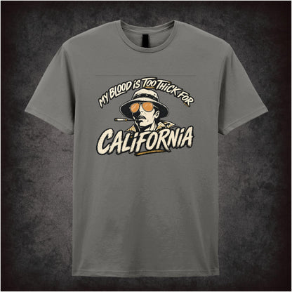 MY BLOOD IS TOO THICK FOR CALIFORNIA