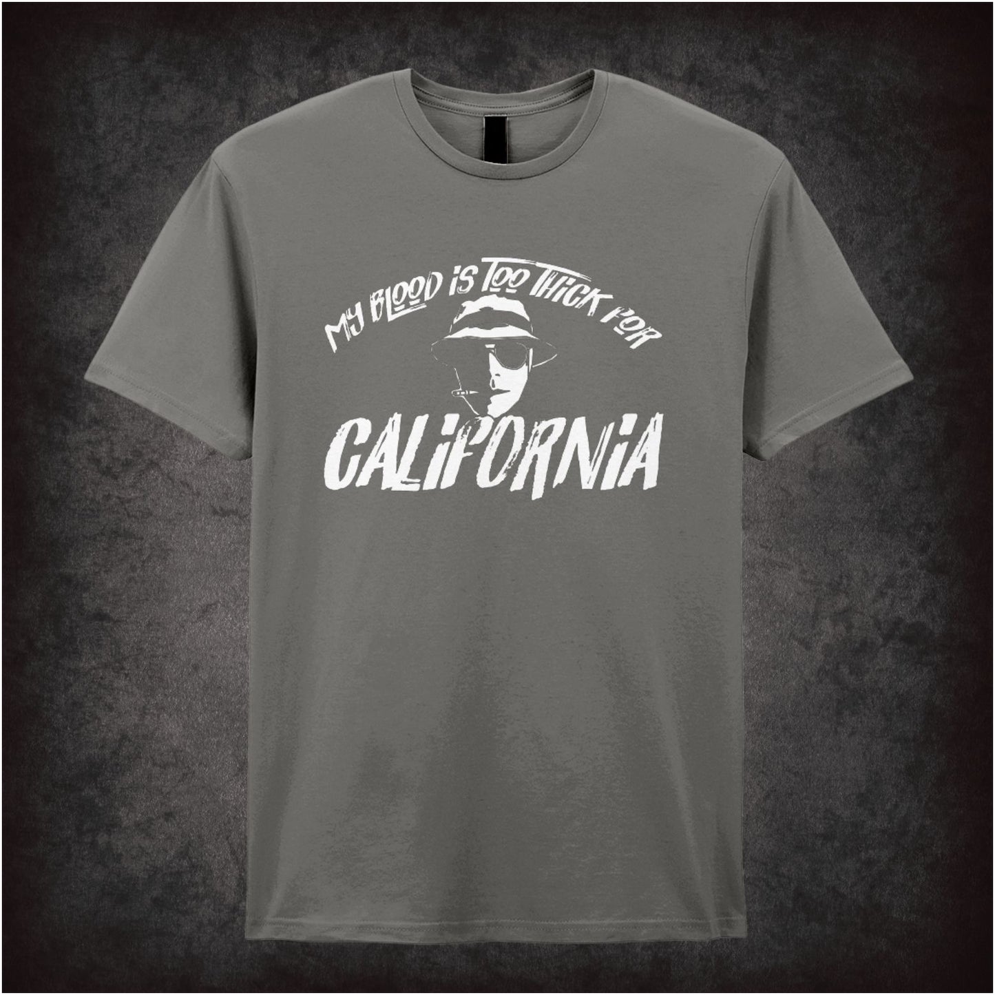 My Blood Is Too Thick for California – Softstyle Unisex Graphic T-Shirt