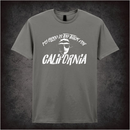 My Blood Is Too Thick for California – Softstyle Unisex Graphic T-Shirt