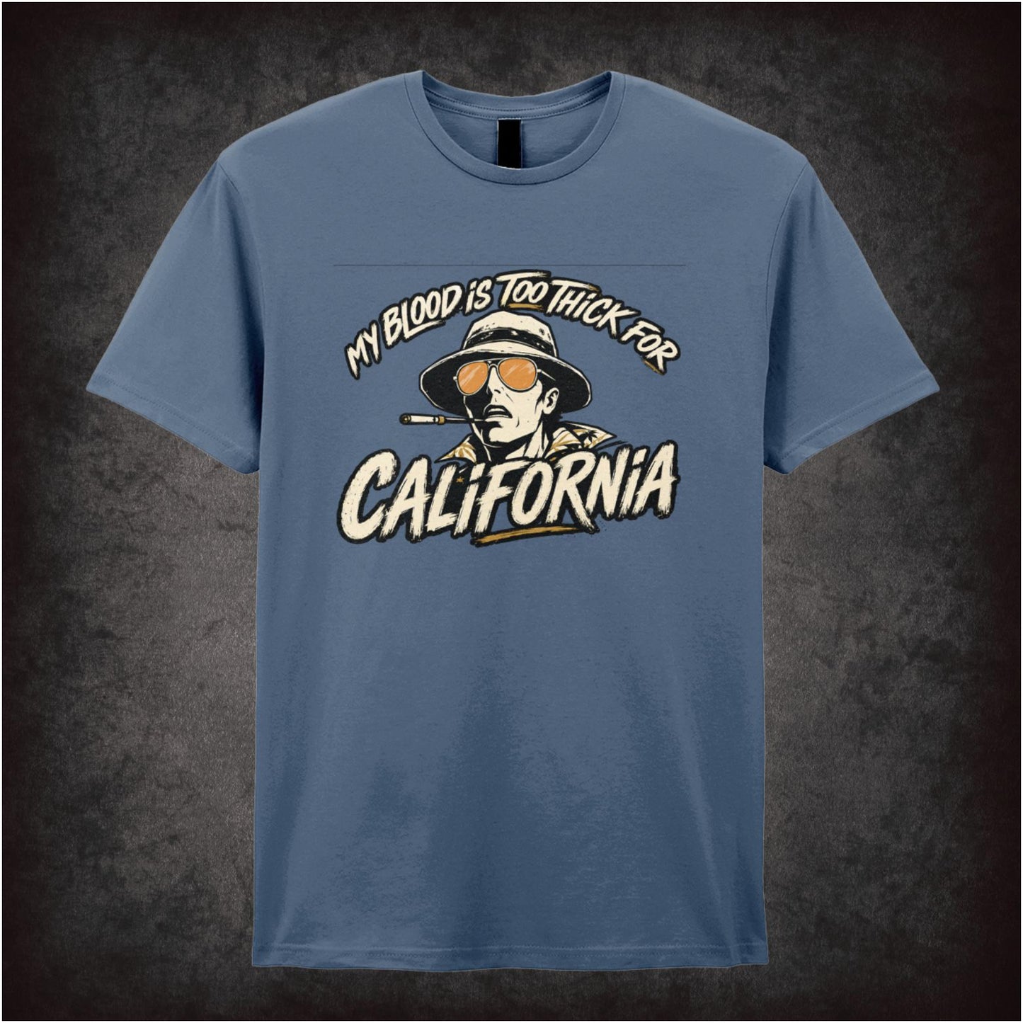 MY BLOOD IS TOO THICK FOR CALIFORNIA