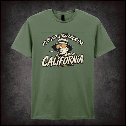MY BLOOD IS TOO THICK FOR CALIFORNIA