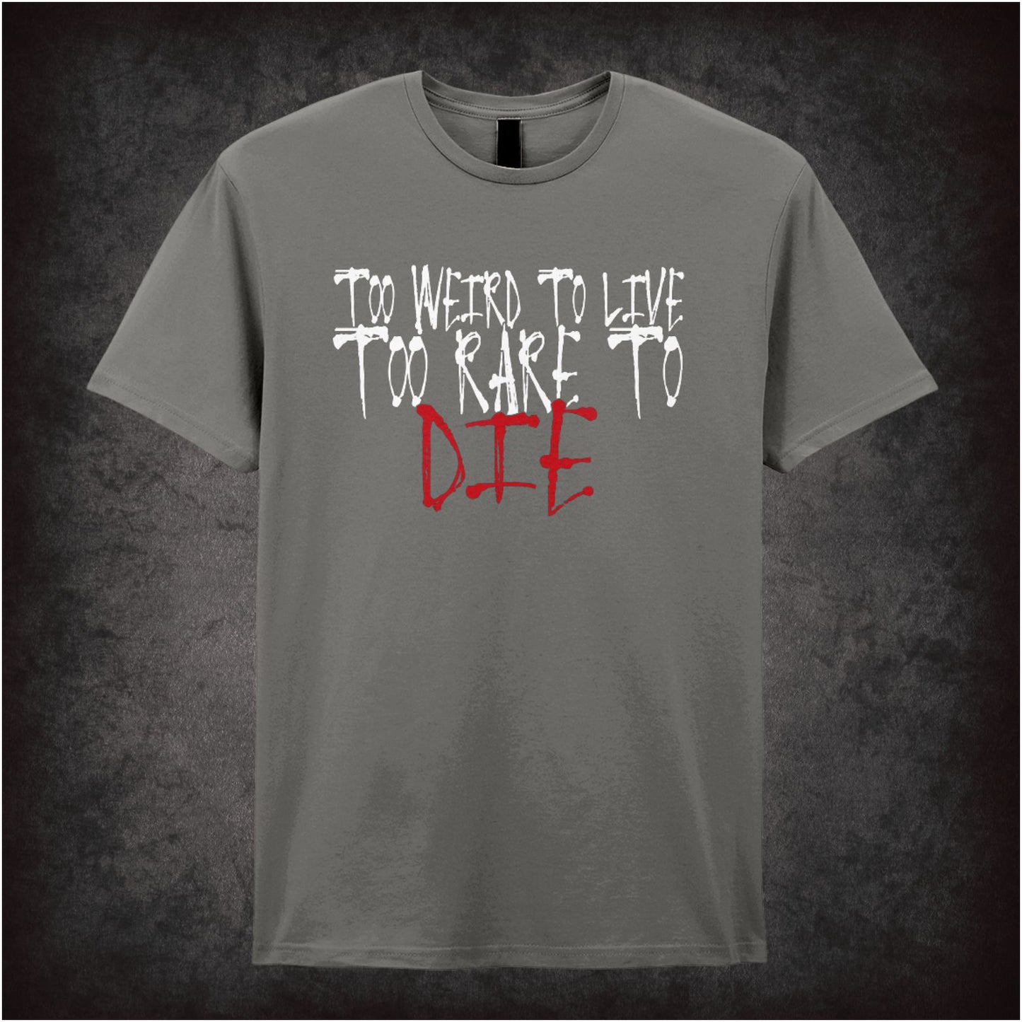 Too Weird to Live, Too Rare to Die – Softstyle Unisex Graphic T-Shirt