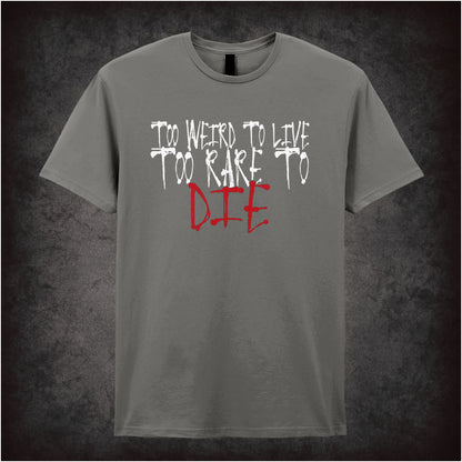 Too Weird to Live, Too Rare to Die – Softstyle Unisex Graphic T-Shirt