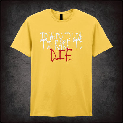 Too Weird to Live, Too Rare to Die – Softstyle Unisex Graphic T-Shirt
