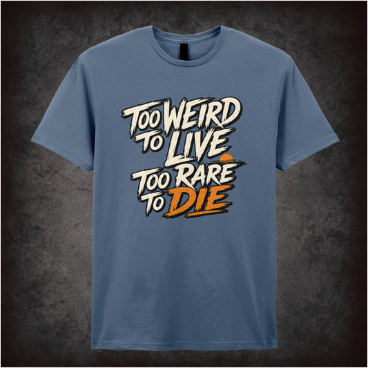 ‘too weird to live too rare to die’ T-shirt from Fear and Loathing in Las Vegas