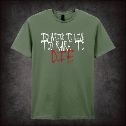 Too Weird to Live, Too Rare to Die – Softstyle Unisex Graphic T-Shirt