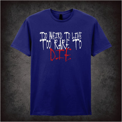 Too Weird to Live, Too Rare to Die – Softstyle Unisex Graphic T-Shirt