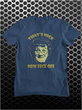 That's Nice Now Feck Off - Mrs. Brown's Boys Inspired Unisex T Shirt