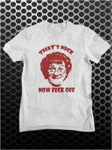 That's Nice Now Feck Off - Mrs. Brown's Boys Inspired Unisex T Shirt