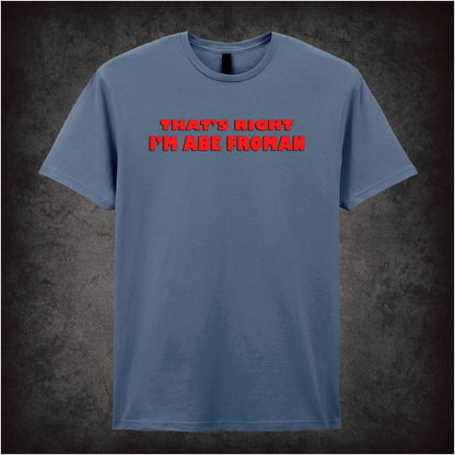 That’s Right, I’m Abe Froman – Softstyle Unisex Graphic T-Shirt